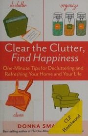 Clear the Clutter, Find Happiness cover